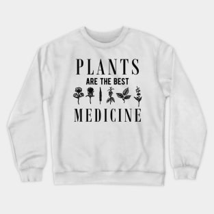 Natural Medicine - Plants are the best medicine Crewneck Sweatshirt